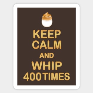 Keep Calm and Whip 400 Times - Dalgona Coffee Sticker